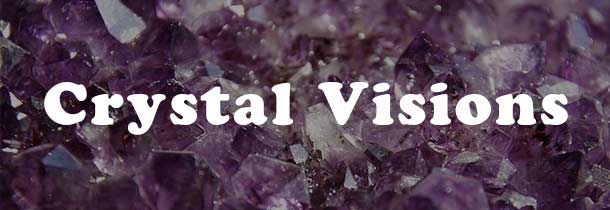 Crystal Visions